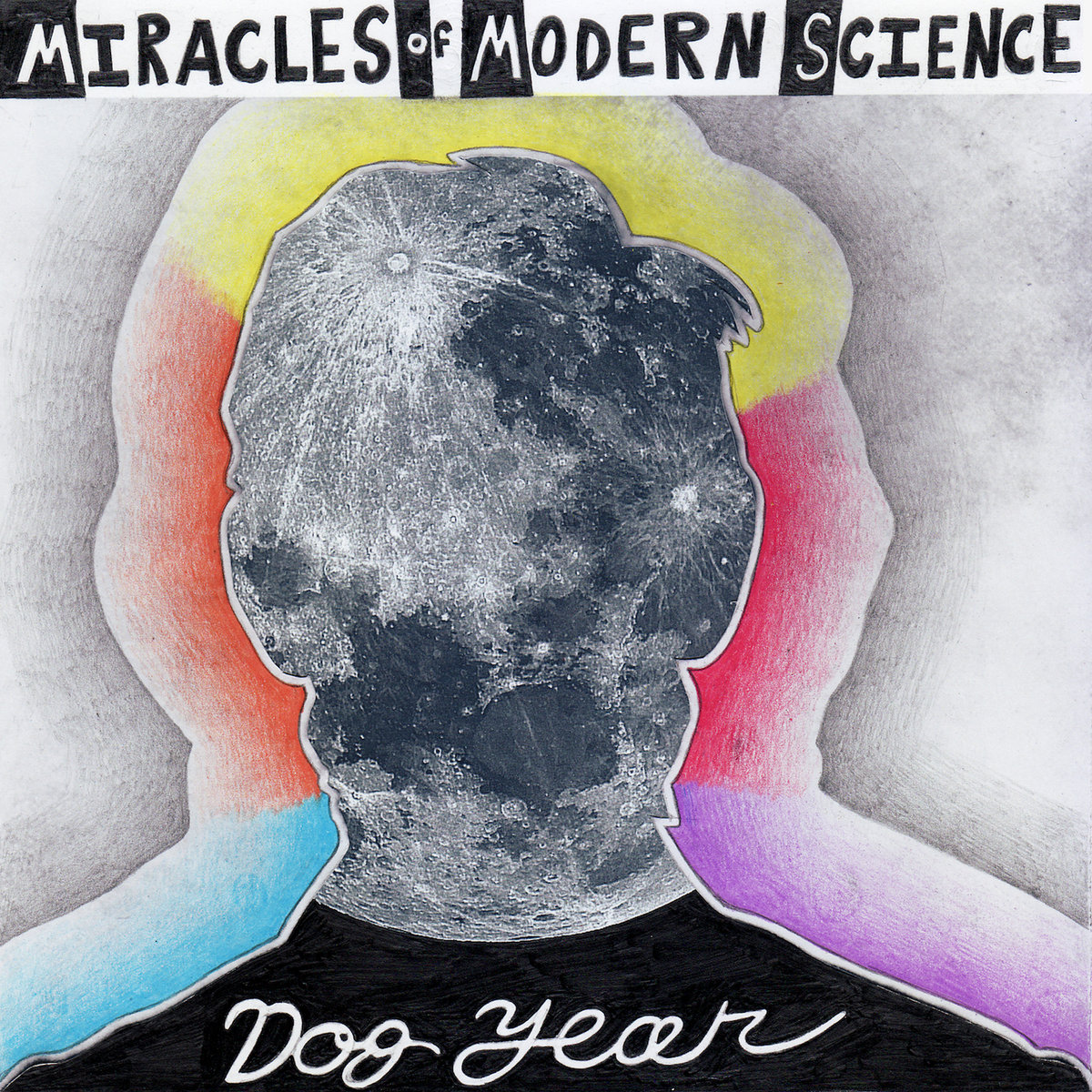 Miracles of Modern Science 'Dog Year' album cover: Silhouette of a head filled with detailed moon surface, surrounded by colorful gradient background. Hand-drawn text style.